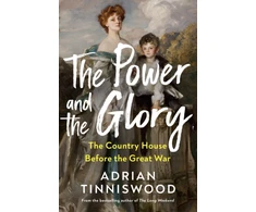 KNYGA Adrian Tinniswood Power and the Glory, The Country House Before the Great War