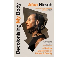 KNYGA Afua Hirsch Decolonising My Body, A radical exploration of rituals and beauty