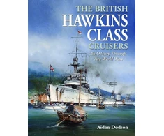 KNYGA Aidan Dodson British Hawkins Class Cruisers, An Odyssey Through Two World Wars