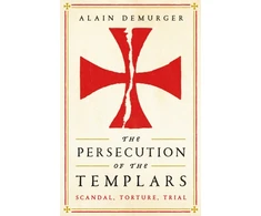 KNYGA Alain Demurger Persecution of the Templars