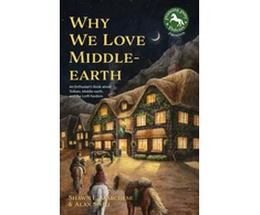 KNYGA Alan Sisto Why We Love Middle-earth, An Enthusiast's Book about Tolkien, Middle-earth, and the LotR Fandom (A Middle-earth Treasury)