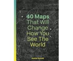 KNYGA Alastair Bonnett 40 Maps That Will Change How You See the World