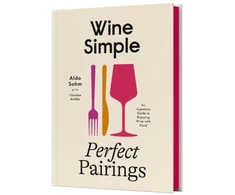 KNYGA Aldo Sohm Wine Simple: Perfect Pairings, An Ingenious Guide to Enjoying Food with Wine