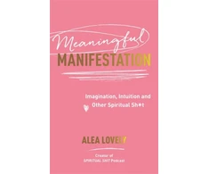 KNYGA Alea Lovely Meaningful Manifestation, Imagination, Intuition and Other Spiritual Sh*t