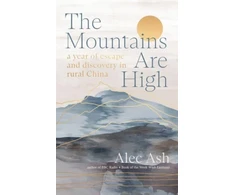 KNYGA Alec Ash Mountains Are High, a year of escape and discovery in rural China