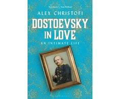 KNYGA Alex Christofi Dostoevsky in Love, An Intimate Life