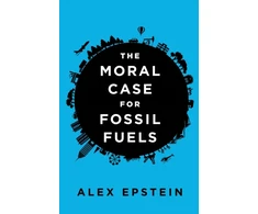 KNYGA Alex Epstein Moral Case For Fossil Fuels