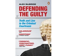 KNYGA Alex Mcbride Defending the Guilty, Truth and Lies in the Criminal Courtroom