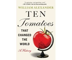 KNYGA Alexander William Ten Tomatoes that Changed the World