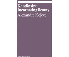 KNYGA Alexandre Kojeve Kandinsky: Incarnating Beauty