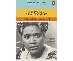 KNYGA Alexis Pauline Gumbs Survival is a Promise, The Eternal Life of Audre Lorde