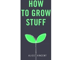 KNYGA Alice Vincent How to Grow Stuff
