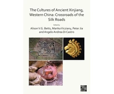 KNYGA Alison Betts Cultures of Ancient Xinjiang, Western China: Crossroads of the Silk Roads