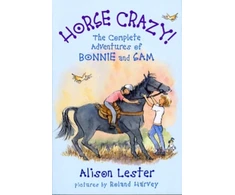 KNYGA Alison Lester Horse Crazy! The Complete Adventures of Bonnie and Sam