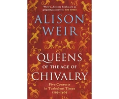 KNYGA Alison Weir Queens of the Age of Chivalry