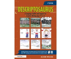 KNYGA Alison Wilcox Descriptosaurus, A Language Toolkit and Support for Creative Writing Ages 9 to 12