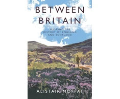KNYGA Alistair Moffat Between Britain, Walking the History of England and Scotland
