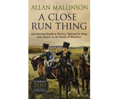 KNYGA Allan Mallinson Close Run Thing (The Matthew Hervey Adventures: 1)