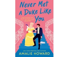 KNYGA Amalie Howard Never Met a Duke Like You