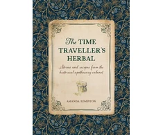 KNYGA Amanda Edmiston The Time Traveller's Herbal, Stories and Recipes from the Historical Apothecary Cabinet