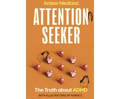 KNYGA Amber Medland Attention Seeker, The Truth about ADHD