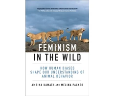 KNYGA Ambika Kamath Feminism in the Wild, How Human Biases Shape Our Understanding of Animal Behavior
