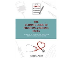 KNYGA Ameena Azad Ultimate Guide To Physician Associate OSCE's, Written by a Physician Associate for Physician Associates