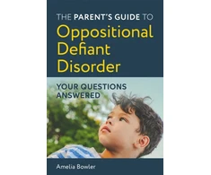 KNYGA Amelia Bowler Parent's Guide to Oppositional Defiant Disorder