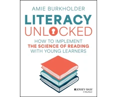 KNYGA Amie Burkholder Literacy Unlocked, How to Implement the Science of Reading with Young Learners