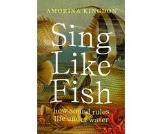 KNYGA Amorina Kingdon Sing Like Fish, how sound rules life under water
