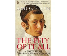 KNYGA Amos Elon Pity of it All, A Portrait of Jews in Germany 1743-1933