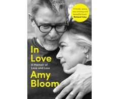 KNYGA Amy Bloom In Love, A Memoir of Love and Loss