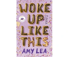 KNYGA Amy Lea Woke Up Like This, A Novel