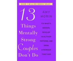 KNYGA Amy Morin 13 Things Mentally Strong Couples Don't Do