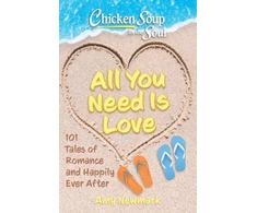 KNYGA Amy Newmark Chicken Soup for the Soul: All You Need Is Love