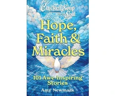 KNYGA Amy Newmark Chicken Soup for the Soul: Hope, Faith &amp; Miracles