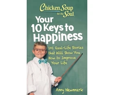 KNYGA Amy Newmark Chicken Soup for the Soul: Your 10 Keys to Happiness