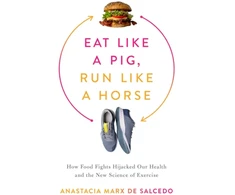 KNYGA Anastacia Marx de Salcedo Eat Like a Pig, Run Like a Horse