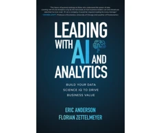 KNYGA Anderson Eric Leading with AI and Analytics: Build Your Data Science IQ to Drive Business Value