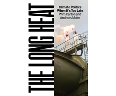 KNYGA Andreas Malm Long Heat, Climate Politics When It’s Too Late