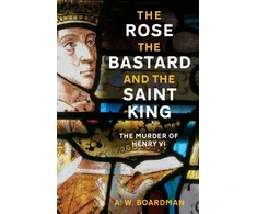 KNYGA Andrew Boardman Rose, the Bastard and the Saint King