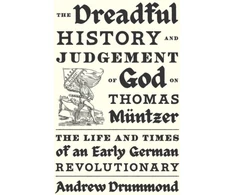 KNYGA Andrew Drummond Dreadful History and Judgement of God on Thomas Muntzer, The Life and Times of an Early German Revolutionary
