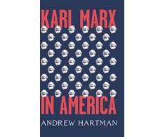 KNYGA Andrew Hartman Karl Marx in America