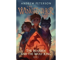 KNYGA Andrew Peterson Warden and the Wolf King, (Wingfeather Series 4)