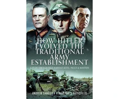 KNYGA Andrew Sangster How Hitler Evolved the Traditional Army Establishment