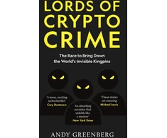KNYGA Andy Greenberg Lords of Crypto Crime, The Race to Bring Down the World’s Invisible Kingpins