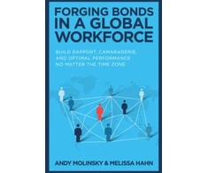 KNYGA Andy Molinsky Forging Bonds in a Global Workforce: Build Rapport, Camaraderie, and Optimal Performance No Matter the Time Zone