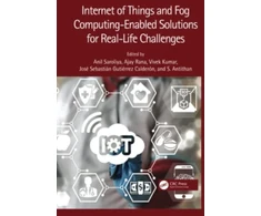 KNYGA Anil Saroliya Internet of Things and Fog Computing-Enabled Solutions for Real-Life Challenges