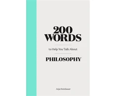 KNYGA Anja Steinbauer 200 Words to Help You Talk About Philosophy