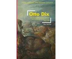 KNYGA Ann Murray Otto Dix and the Memorialization of World War I in German Visual Culture, 1914-1936